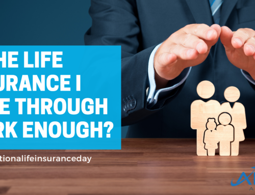 Is the life insurance I have through work enough?