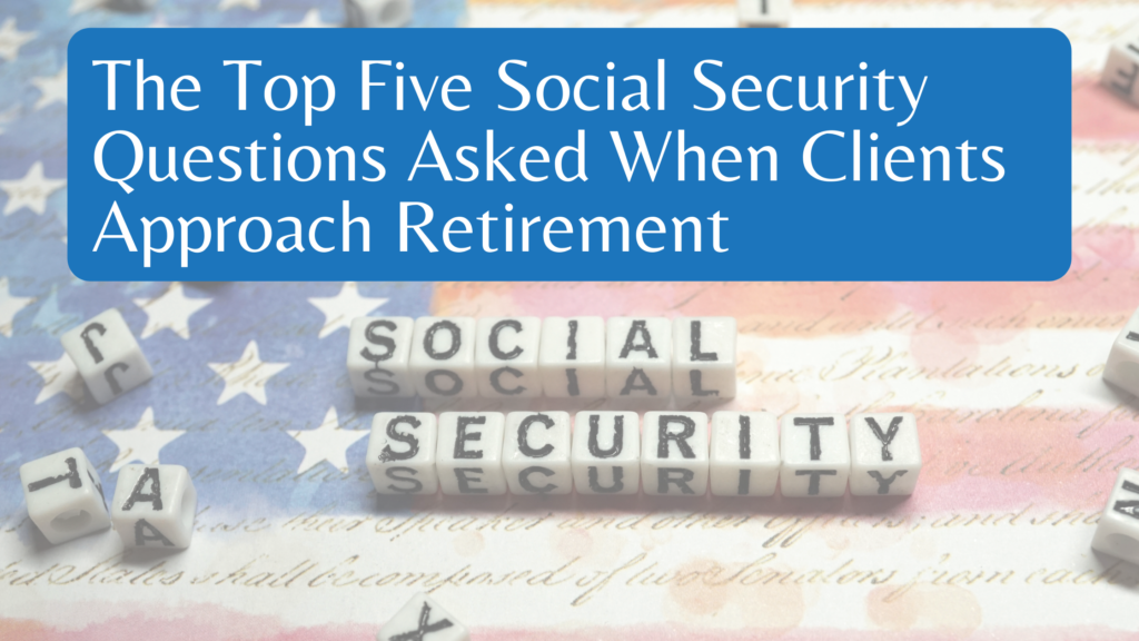 The Top Five Social Security Questions Asked When Clients Approach ...